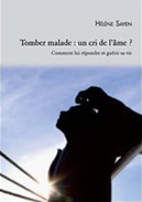 Photo d'illustration - couverture du livre Tomber malade : un cri de l'âme ? - Hélène Sayen - édition Jepublie